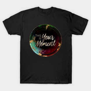 Gold Inspirational This Is Your Moment B - Circle Shield T-Shirt